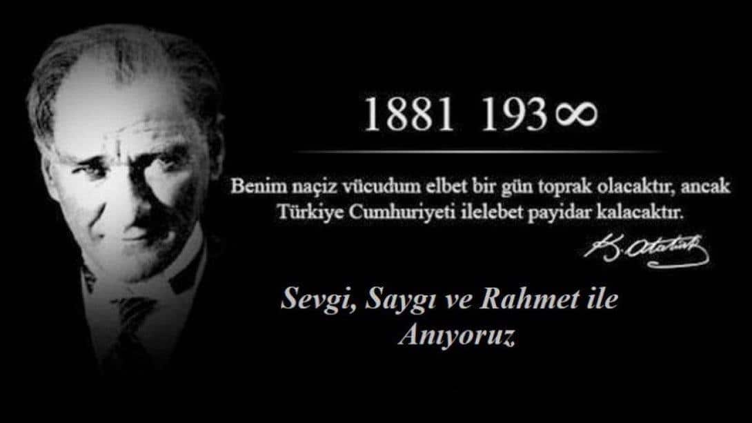 Türkiye Cumhuriyeti'nin kurucusu Mustafa Kemal Atatürk'ü saygı ve minnetle anıyoruz.